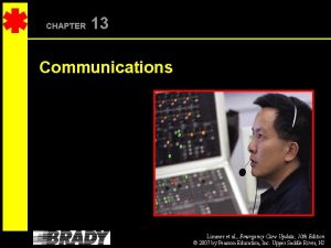 CHAPTER 13 Communications Limmer et al Emergency Care