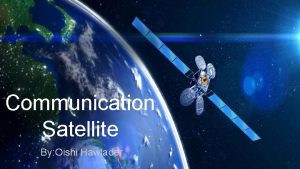 Communication Satellite By Oishi Hawlader Introduction Communication satellite