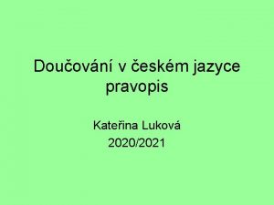 Douovn v eskm jazyce pravopis Kateina Lukov 20202021