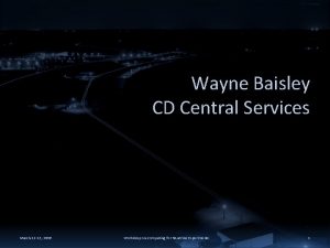 Wayne Baisley CD Central Services March 12 13