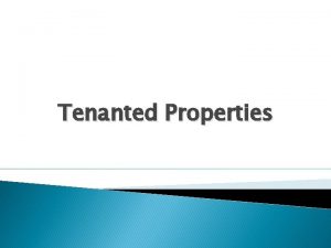 Tenanted Properties Tenanted Properties Governed by the Residential