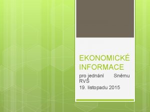 EKONOMICK INFORMACE pro jednn Snmu RV 19 listopadu