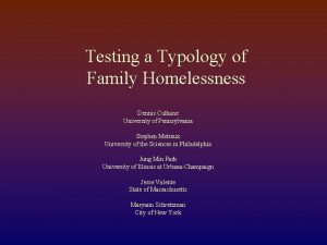 Testing a Typology of Family Homelessness Dennis Culhane
