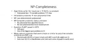 NPCompleteness Algorithms so far for input size n