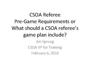 CSOA Referee PreGame Requirements or What should a