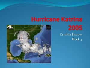 Hurricane Katrina 2005 Cynthia Barrow Block 3 Hurricane