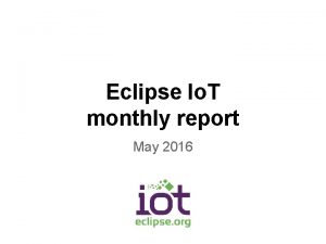 Eclipse Io T monthly report May 2016 Monthly