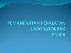 PEMANFAATAN PERALATAN LABORATORIUM FMIPA DEPARTEMEN STATISTIKA Nama Peralatan