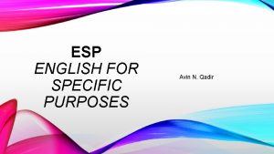 ESP ENGLISH FOR SPECIFIC PURPOSES Avin N Qadir