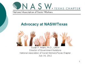 Advocacy at NASWTexas Susan P Milam Ph D