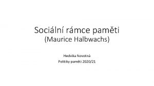 Sociln rmce pamti Maurice Halbwachs Hedvika Novotn Politiky