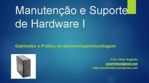 Manuteno e Suporte de Hardware I Gabinetes e