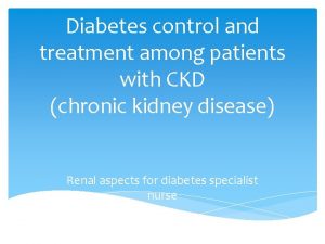 Diabetes control and treatment among patients with CKD