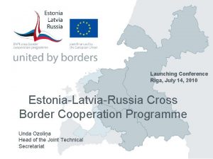 Launching Conference Riga July 14 2010 EstoniaLatviaRussia Cross