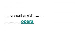 ora parliamo di opera Ouverture brano sinfonico introduttivo