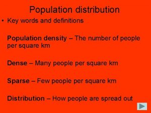 Population distribution Key words and definitions Population density