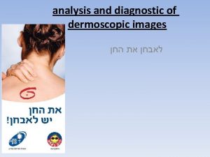 analysis and diagnostic of dermoscopic images Introduction Melanoma