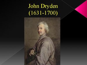 John Dryden 1631 1700 John Dryden 1631 1700