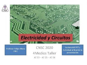 Electricidad y Circuitos Profesor Felipe Mora CNSC 2020