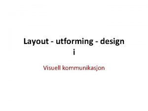 Layout utforming design i Visuell kommunikasjon Gestaltfenomen Visuelle