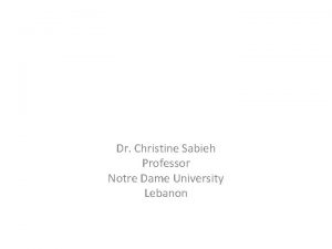 Dr Christine Sabieh Professor Notre Dame University Lebanon