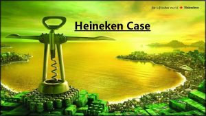 Heineken Case Problem identification Spain maintains a deeply