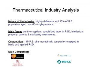 Pharmaceutical Industry Analysis Nature of the industry Highly