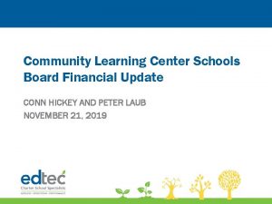 Community Learning Center Schools Board Financial Update CONN