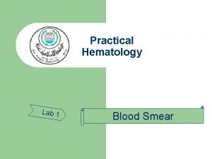 Practical Hematology Lab 1 Blood Smear Preparation of