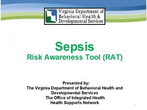 Sepsis Risk Awareness Tool RAT Presented by The