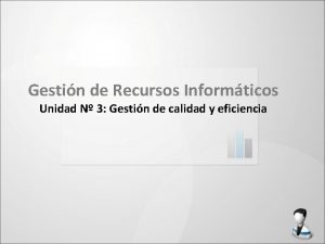 Gestin de Recursos Informticos Unidad N 3 Gestin