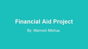 Financial Aid Project By Marivick Michua Federal Direct
