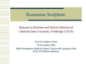 Romanian Sculpture Brancusi in Museums and Patriciu Mateescu