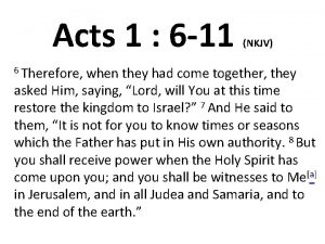 Acts 1 6 11 6 Therefore NKJV when