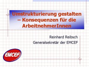 EMCEF Umstrukturierung gestalten Konsequenzen fr die Arbeitnehmer Innen