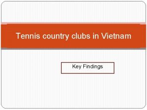 Tennis country clubs in Vietnam Key Findings Key
