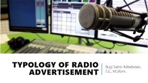 TYPOLOGY OF RADIO ADVERTISEMENT Bugi Satrio Adiwibowo S