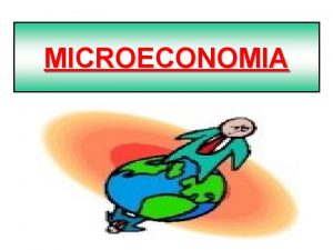 MICROECONOMIA ECONOMIA Scienza che studia come soddisfare nel