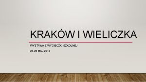 KRAKW I WIELICZKA WYSTAWA Z WYCIECZKI SZKOLNEJ 23