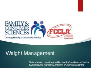 Weight Management Note Always consult a qualified medical