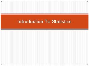 Introduction To Statistics Why study statistics 1 Data