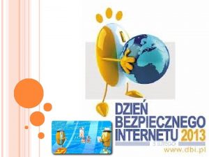 DZIE BEZPIECZNEGO INTERNETU DBI OBCHODZONY JEST Z INICJATYWYKOMISJI