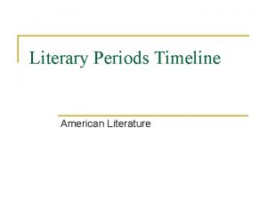 Literary Periods Timeline American Literature American Beginnings to