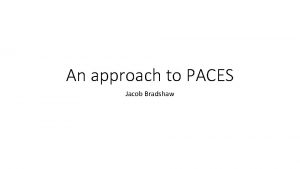 An approach to PACES Jacob Bradshaw PACES History