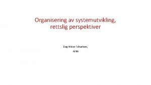 Organisering av systemutvikling rettslig perspektiver Dag Wiese Schartum