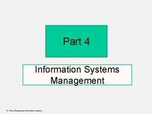 Part 4 Information Systems Management Dr Chen Management