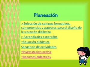 Planeacin Seleccin de campos formativos competencias y aspectos