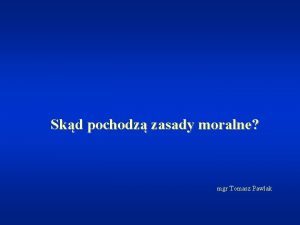 Skd pochodz zasady moralne mgr Tomasz Pawlak Struktura