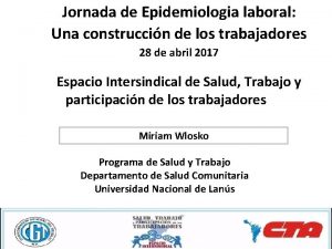 Jornada de Epidemiologia laboral Una construccin de los