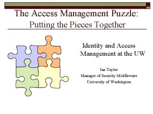 The Access Management Puzzle Putting the Pieces Together